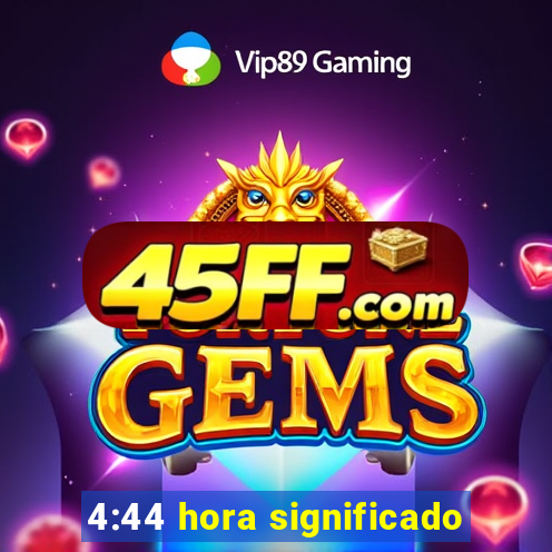 4:44 hora significado